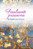 Finalmente primavera. La mia lotta e la mia convivenza con il linfoma