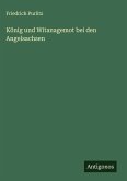 König und Witanagemot bei den Angelsachsen König und Witanagemot bei den Angelsachsen