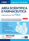 Editest. Area scientifica e farmaceutica. Esercizi commentati e simulazioni d'esame per la preparazione ai test di ammissione. Valido anche per i Test TOLC