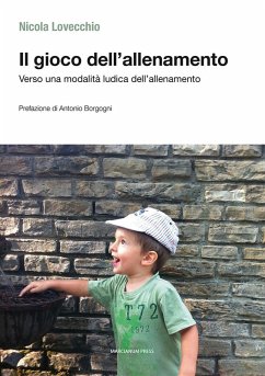 Il gioco dell'allenamento. Verso una modalità ludica dell'allenamento - Lovecchio, Nicola