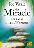 The miracle. I sei passi verso l'illuminazione The miracle. I sei passi verso l'illuminazione