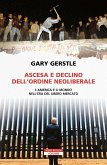 Ascesa e declino dell'ordine neoliberale. L'America e il mondo nell'era del libero mercato Ascesa e declino dell'ordine neoliberale. L'America e il mondo nell'era del libero mercato