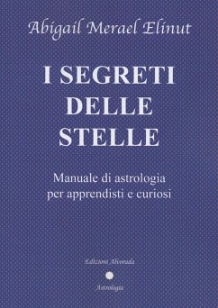 Cover I segreti delle stelle. Manuale di astrologia per apprendisti e curiosi