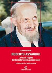 Cover Roberto Assagioli. La vita e l'opera del fondatore della psicosintesi