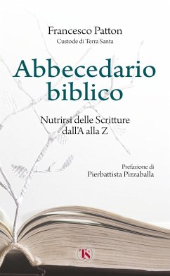 Abbecedario biblico. Nutrirsi delle Scritture dall'A alla Z - Patton, Francesco