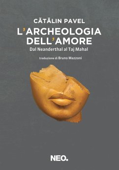 Cover L' archeologia dell'amore. Dal Neanderthal al Taj Mahal