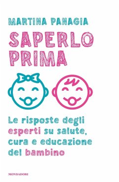 Saperlo prima. Le risposte degli esperti su salute, cura e educazione del bambino - Panagia, Martina Saperlo prima. Le risposte degli esperti su salute, cura e educazione del bambino - Panagia, Martina