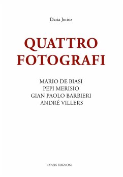 Cover Quattro fotografi. Mario De Biasi, Pepi Merisio, Gian Paolo Barbieri, André Villers