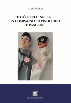 Totò e Pulcinella... in compagnia di Pinocchio e Pasolini - Marzi, Aldo