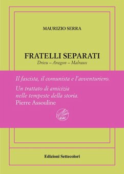 Cover Fratelli separati. Drieu-Aragon-Malraux. Il fascista, il comunista, l'avventuriero. Ediz. numerata