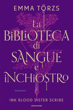 La biblioteca di sangue e inchiostro. Ink blood sister scribe - Törzs, Emma La biblioteca di sangue e inchiostro. Ink blood sister scribe - Törzs, Emma