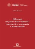 Riflessioni sul genus «bene culturale» in prospettiva comparata e internazionale Riflessioni sul genus «bene culturale» in prospettiva comparata e internazionale
