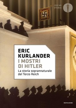 I mostri di Hitler. La storia soprannaturale del Terzo Reich - Kurlander, Eric I mostri di Hitler. La storia soprannaturale del Terzo Reich - Kurlander, Eric