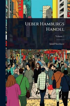 Ueber Hamburgs Handel - Soetbeer, Adolf