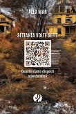 Settanta volte sette. Quanto siamo disposti a perdonare? Settanta volte sette. Quanto siamo disposti a perdonare?