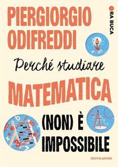 Perché studiare matematica (non) è impossibile. Ora buca - Odifreddi, Piergiorgio