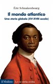 Il mondo atlantico. Una storia globale (XV-XVIII secolo) Il mondo atlantico. Una storia globale (XV-XVIII secolo)