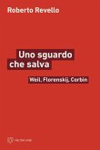 Uno sguardo che salva. Weil, Florenskij, Corbin Uno sguardo che salva. Weil, Florenskij, Corbin