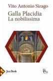 Galla Placidia. La nobilissima Galla Placidia. La nobilissima