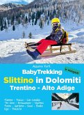BabyTrekking slittino in Dolomiti. Trentino-Alto Adige. Fiemme, Fassa, San Candido, Tre Cime, Bressanone, Vipiteno Funes, Gardena, Siusi, Badia Ega, Passiria BabyTrekking slittino in Dolomiti. Trentino-Alto Adige. Fiemme, Fassa, San Candido, Tre Cime, Bressanone, Vipiteno Funes, Gardena, Siusi, Badia Ega, Passiria