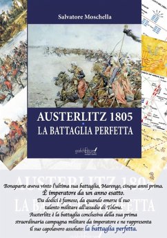 Austerlitz 1805. La battaglia perfetta - Moschella, Salvatore Austerlitz 1805. La battaglia perfetta - Moschella, Salvatore