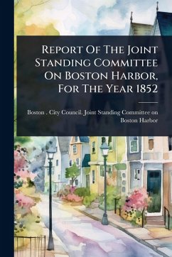 Cover Report Of The Joint Standing Committee On Boston Harbor, For The Year 1852