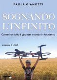 Sognando l'infinito. Come ho fatto il giro del mondo in bicicletta Sognando l'infinito. Come ho fatto il giro del mondo in bicicletta