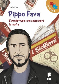 Pippo Fava. L'intellettuale che smascherò la mafia - Virzi', Carla; Sanapo, Vincenzo