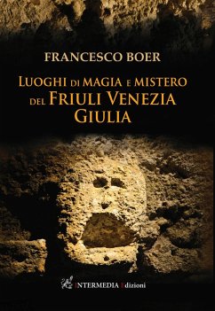 Luoghi di magia e mistero del Friuli Venezia Giulia Cover Luoghi di magia e mistero del Friuli Venezia Giulia
