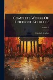 Complete Works Of Friedrich Schiller Complete Works Of Friedrich Schiller