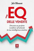L' EQ delle vendite. Diventa un perfetto venditore sfruttando la tua intelligenza emotiva L' EQ delle vendite. Diventa un perfetto venditore sfruttando la tua intelligenza emotiva