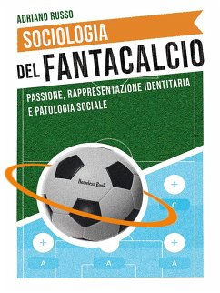 Cover Sociologia del fantacalcio. Passione, rappresentazione identitaria e patologia sociale