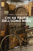Chi ha paura dell'uomo nero. Il romanzo dell'esodo istriano Chi ha paura dell'uomo nero. Il romanzo dell'esodo istriano