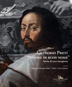 Gregorio Preti «Pittore di buon nome». Storia di una riscoperta - Valentino, Giuseppe; Spike, John T.; Calenne, Luca