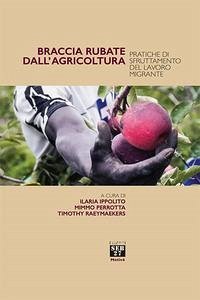 Cover Braccia rubate dall'agricoltura. Pratiche di sfruttamento del lavoro migrante