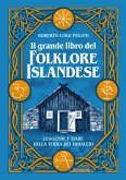 Il grande libro del folklore islandese. Leggende e fiabe della terra del ghiaccio Il grande libro del folklore islandese. Leggende e fiabe della terra del ghiaccio