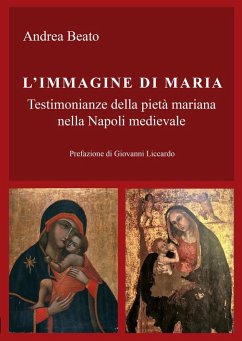 L' immagine di Maria. Testimonianze della pietà mariana nella Napoli medievale - Beato, Andrea