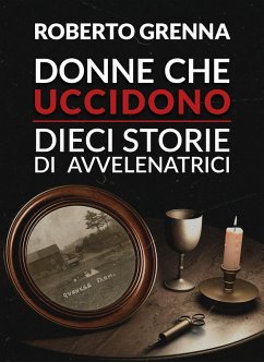 Cover Donne che uccidono: dieci storie di avvelenatrici