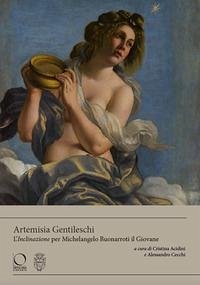 Cover Artemisia Gentileschi. L'«Inclinazione» per Michelangelo Buonarroti il Giovane