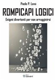 Rompicapi logici. Enigmi divertenti per non arrugginirsi Rompicapi logici. Enigmi divertenti per non arrugginirsi