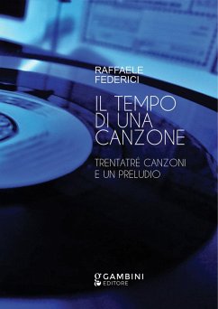 Il tempo di una canzone. Trentatré canzoni e un preludio - Federici, Raffaele