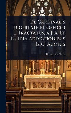 Cover De Cardinalis Dignitate Et Officio ... Tractatus, A J. A. Et N. Tria Addictionibus [sic] Auctus