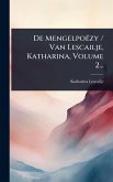 De Mengelpoëzy / Van Lescailje, Katharina, Volume 2...
