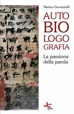 Autobiologografia. La passione della parola - Giovannelli, Marina Autobiologografia. La passione della parola - Giovannelli, Marina