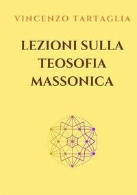Lezioni sulla teosofia massonica Lezioni sulla teosofia massonica
