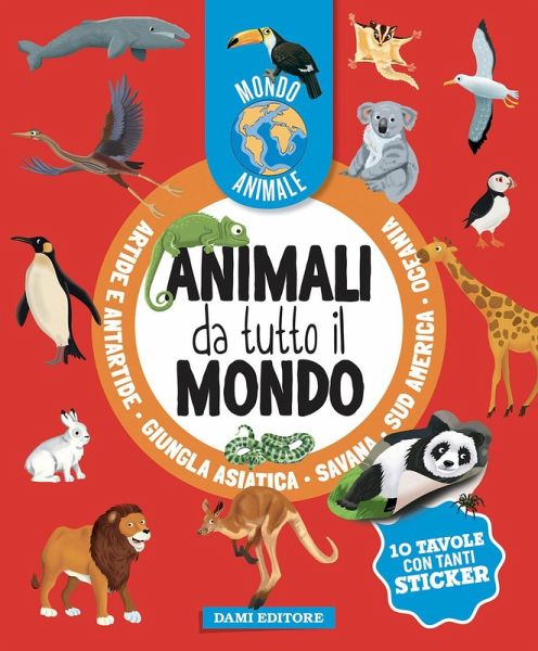 Animali da tutto il mondo. Mondo animale. Con adesivi Animali da tutto il mondo. Mondo animale. Con adesivi