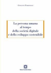 La persona umana al tempo della società digitale e dello sviluppo sostenibile La persona umana al tempo della società digitale e dello sviluppo sostenibile