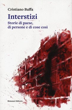 Interstizi. Storie di paese, di persone e di cose così - Buffa, Cristiano