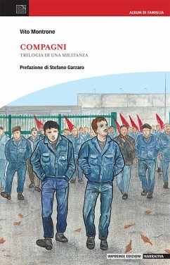 Compagni. Trilogia di una militanza - Montrone, Vito