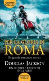 Per la gloria di Roma Per la gloria di Roma